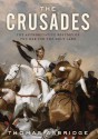 The Crusades: The Authoritative History of the War for the Holy Land - Thomas Asbridge