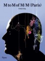 M to M of M/M (Paris): Fashion, Music, Art, Graphics, and Visual Styling from the Groundbreaking Design Studio - Emily King, Björk, Inez Van Lamsweerde