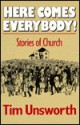 Here Comes Everybody: Stories of Church - Tim Unsworth