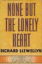 None But The Lonely Heart - Richard Llewellyn