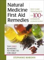 Natural Medicine First Aid Remedies: Self-Care Treatments for 100+ Common Conditions - Stephanie Marohn