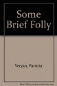 Some Brief Folly - Patricia Veryan