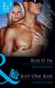 Blaze Duo: Rub It In / Just One Kiss - Kira Sinclair, Isabel Sharpe