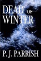 Dead of Winter - P.J. Parrish