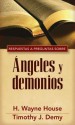 Respuestas y Preguntas Sobre Angeles y Demonios - H. Wayne House, Timothy J. Demy