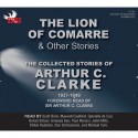 The Lion of Comarre & Other Stories: The Collected Stories of Arthur C. Clarke, 1937-1949 - Arthur C. Clarke