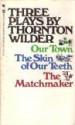 Three Plays by Thornton Wilder - Thornton Wilder