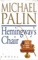 Hemingway's Chair - Michael Palin