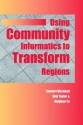 Using Community Informatics to Transform Regions - Stewart Marshall, Wallace Taylor, Wal Taylor, Xing Huo Yu