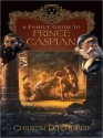 A Family Guide to Prince Caspian - Christin Ditchfield