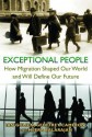 Exceptional People: How Migration Shaped Our World and Will Define Our Future - Ian Goldin, Geoffrey Cameron, Meera Balarajan