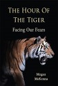 Hour of the Tiger: Facing Our Fears - Megan McKenna