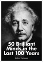 Genius: 50 Brilliant Minds in the Last 100 Years - Rodney Castleden