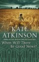 When Will There Be Good News?: (Jackson Brodie) - Kate Atkinson