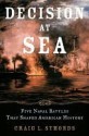 Decision at Sea: Five Naval Battles that Shaped American History - Craig L. Symonds