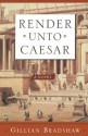 Render Unto Caesar - Gillian Bradshaw