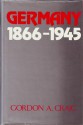 Germany 1866-1945 (History of Modern Europe) - Gordon A. Craig