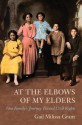 At the Elbows of My Elders: One Family's Journey toward Civil Rights - Gail Milissa Grant