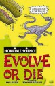 Evolve Or Die (Horrible Science) - Phil Gates, Tony De Saulles