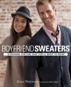 Boyfriend Sweaters: 19 Designs for Him That You'll Want to Wear - Bruce Weinstein, Jared Flood