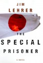 The Special Prisoner: A Novel - Jim Lehrer