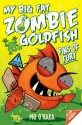 My Big Fat Zombie Goldfish: Fins of Fury - Mo O'Hara