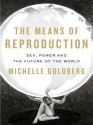 The Means of Reproduction - Michelle Goldberg