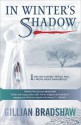 In Winter's Shadow (Down the Long Wind #3) - Gillian Bradshaw