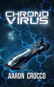 Chrono Virus - Aaron Crocco