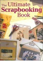 The Ultimate Scrapbooking Book - Rebecca Carter, Lael C. Furgeson, Sandi Genovese, Vanessa Ann