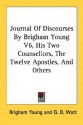 Journal of Discourses by Brigham Young V6, His Two Counsellors, the Twelve Apostles, and Others - Brigham Young, G.D. Watt