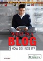 What Is a Blog and How Do I Use It? - Leon Gray