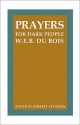 Prayers for Dark People - W.E.B. Du Bois