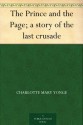 The Prince and the Page; a story of the last crusade - Charlotte Mary Yonge