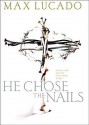 He Chose the Nails (Audio) - Max Lucado