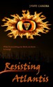 Resisting Atlantis - Jamie Canosa