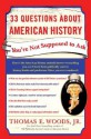 33 Questions About American History You're Not Supposed to Ask - Thomas E. Woods Jr.