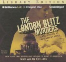 The London Blitz Murders: Agatha Christie vs. the Blackout Ripper - Max Allan Collins