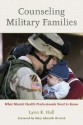 Counseling Military Families: What Mental Health Professionals Need to Know - Lynn K. Hall, Mary Edwards Wensch