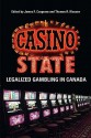 Casino State: Legalized Gambling in Canada - James Cosgrave, Thomas Klassen