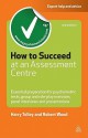 How to Succeed at an Assessment Centre - Harry Tolley, Robert Wood