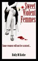 Sweet Violent Femmes - Holly M. Kothe