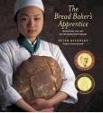 The Bread Baker's Apprentice: Mastering the Art of Extraordinary Bread - Peter Reinhart, Ron Manville