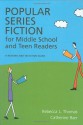 Popular Series Fiction For Middle School And Teen Readers: A Reading And Selection Guide - Rebecca L. Thomas, Catherine Barr