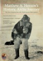 Matthew A. Henson's Historic Arctic Journey: The Classic Account of One of the World's Greatest Black Explorers - Matthew A. Henson, Robert Peary, Booker T. Washington, Deirdre C. Stam