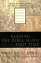 Reading the Bible Again for the First Time: Taking the Bible Seriously but Not Literally - Marcus J. Borg