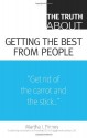 The Truth about Getting the Best from People - Martha I. Finney