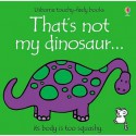 That's Not My Dinosaur (Touchy-Feely Board Books) - Fiona Watt, Rachel Wells