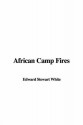 African Camp Fires - Stewart Edward White