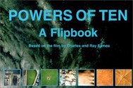 Powers of Ten: A Flipbook - Charles Eames, Ray Eames